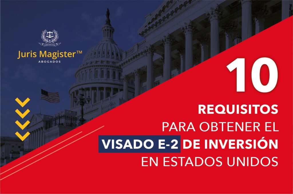 10 Requisitos para obtener el visado E2 de inversión en Estados Unidos