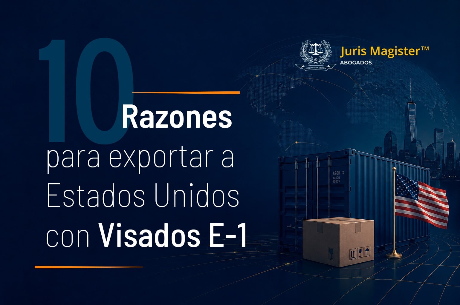 10 Razones para exportar a Estados Unidos con Visados E-1